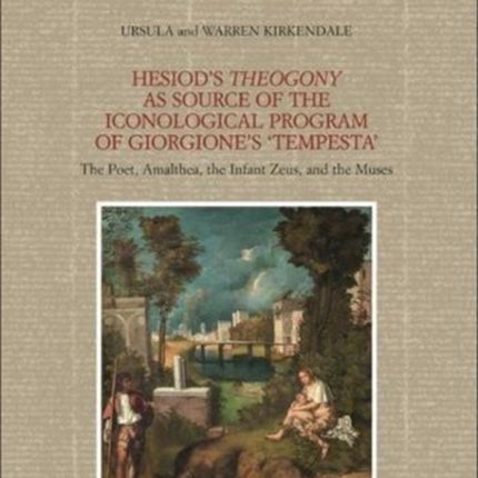 Hesiod'S Theogony as Source of the Iconological Program of Giorgione's  Tempesta : The Poet, Amalthea, the Infant Zeus and the Muses