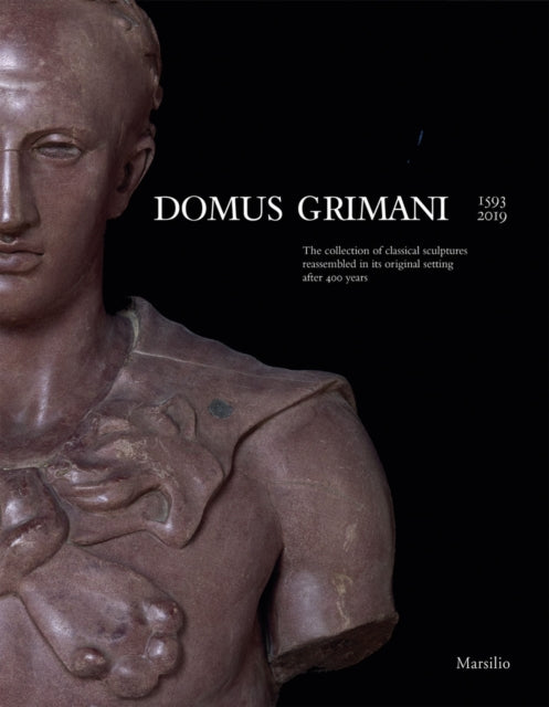 Domus Grimani: The Collection of Classical Sculptures Reassembled in its Original Setting After 400 Years