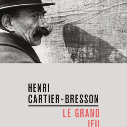 Henri Cartier-Bresson: Le Grand Jeu