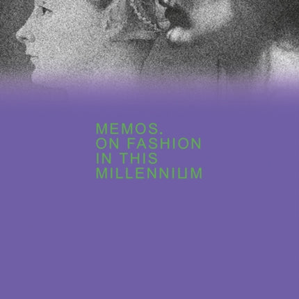 Memos: On Fashion in This Millennium