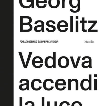 Georg Baselitz: Vedova accendi la luce