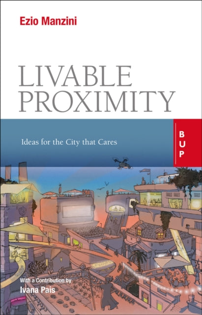 Liveable Proximity: Ideas for the City that Cares