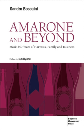 Amarone and Beyond: Masi: 250 Years of Harvests, Family and Business