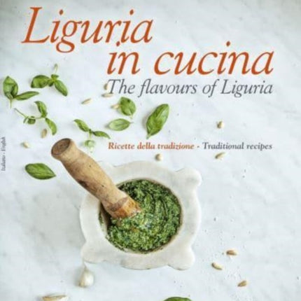 Liguria in Cucina: The Flavours of Liguria