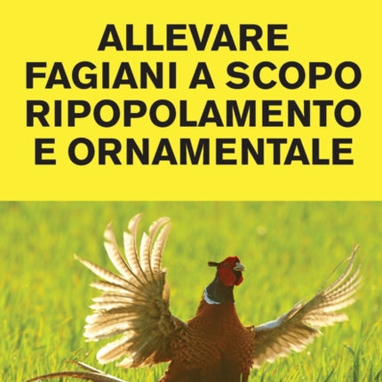 Allevare fagiani a scopo ripopolamento e ornamentale