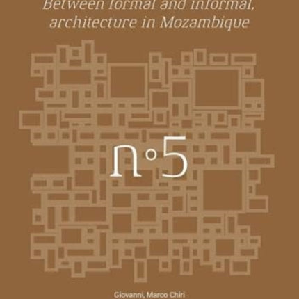 Elsewhere: Between formal and informal, Architecture in Mozambique