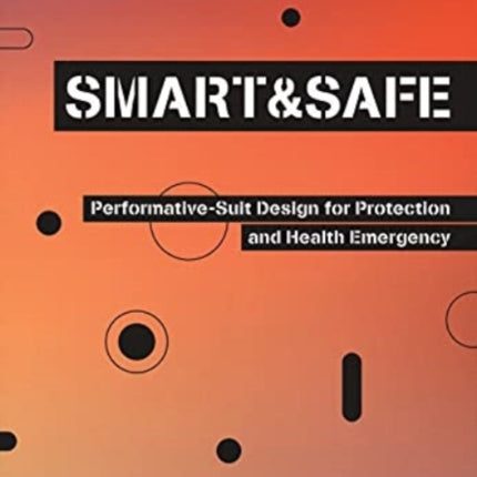 SMART AND SAFE: Performative-Suit Design for Protection and Health Emergency: 2021