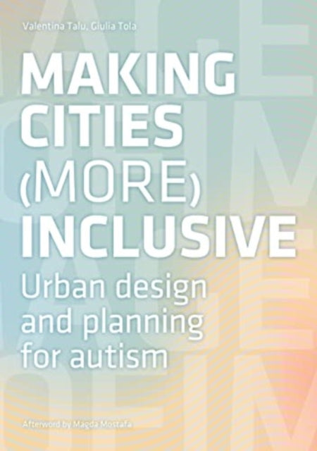 Making Cities More Inclusive: Towards a definition of spatial requirements for the planning of autism-friendly cities: 2022