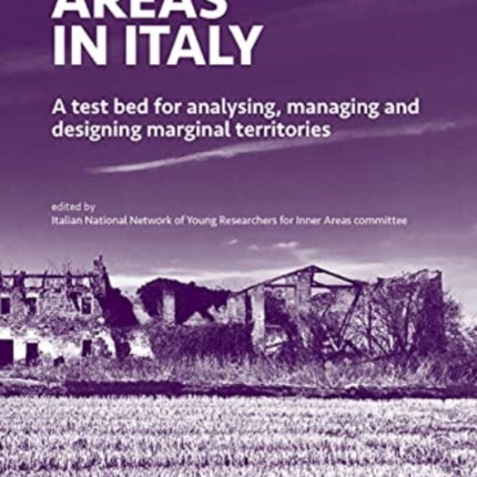 INNER AREAS IN ITALY: A Test Bed for Analysing, Managing and Designing Marginal Territories: 2021