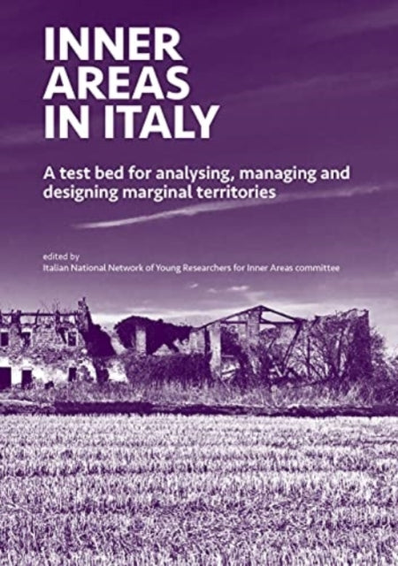 INNER AREAS IN ITALY: A Test Bed for Analysing, Managing and Designing Marginal Territories: 2021