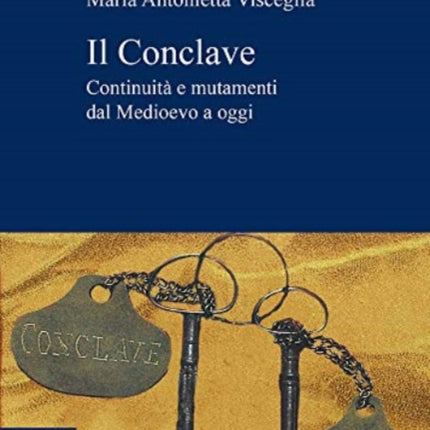 Il Conclave: Continuita E Mutamenti Dal Medioevo Ad Oggi