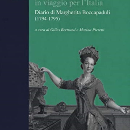 Una Marchesa in Viaggio Per l'Italia: Diario Di Margherita Boccapaduli (1794-1795)