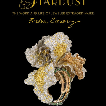 Stardust: The Work and Life of Jeweler Extraordinaire Frédéric Zaavy