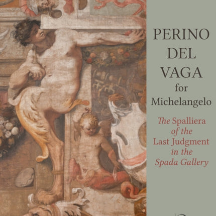 Perino del Vaga for Michelangelo: The Spalliera of the Last Judgment in the Spada Gallery