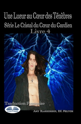 Une Lueur au Coeur des Ténèbres: Série Le Cristal du Coeur du Gardien Livre 4