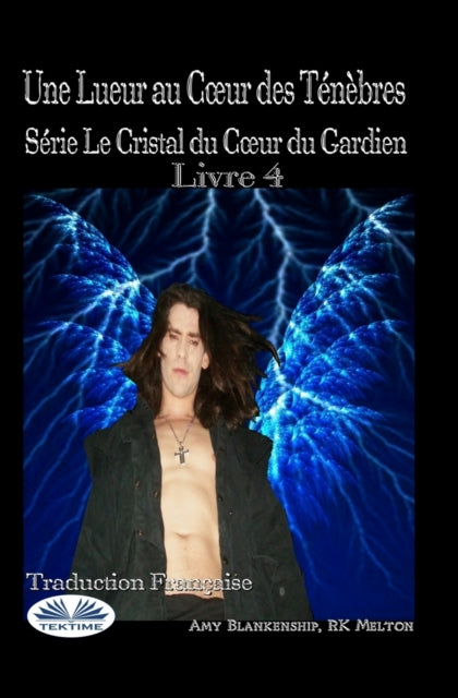 Une Lueur au Coeur des Ténèbres: Série Le Cristal du Coeur du Gardien Livre 4