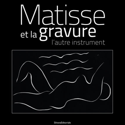 Matisse et la Gravure: The Other Instrument