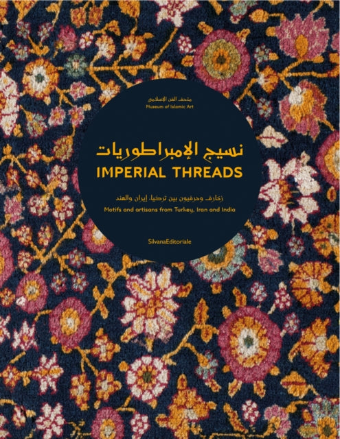 Imperial Threads: Motifs and Artisans from Turkey, Iran and India