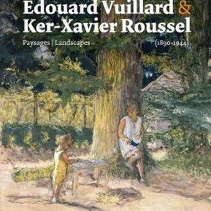 Edouard Vuillard and Ker-Xavier Roussel
