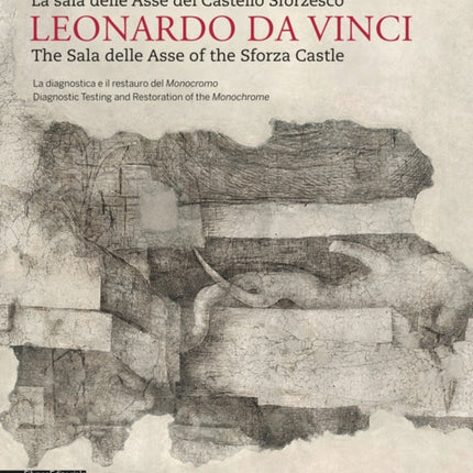 Leonardo da Vinci: The Sala delle Asse of the Sforza Castle