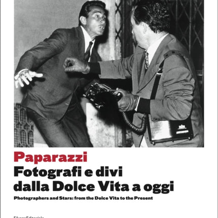 Paparazzi: Photographers and Stars: From the Dolce Vita to the Present