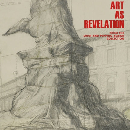 Art as Revelation: From the Luigi and Peppino Agrati Collection