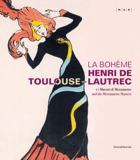 La Bohème Henri de Toulouse-Lautrec: And the Montmartre Masters