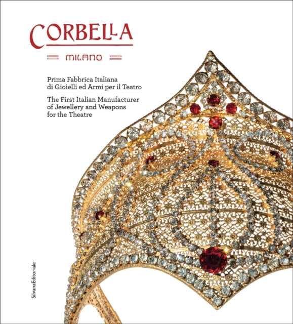 Corbella Milano: The First Italian Manufacturer of Jewellery and Weapons for the Theatre