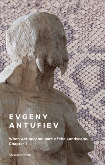 Evgeny Antufiev: When Art Became Part of the Landscape