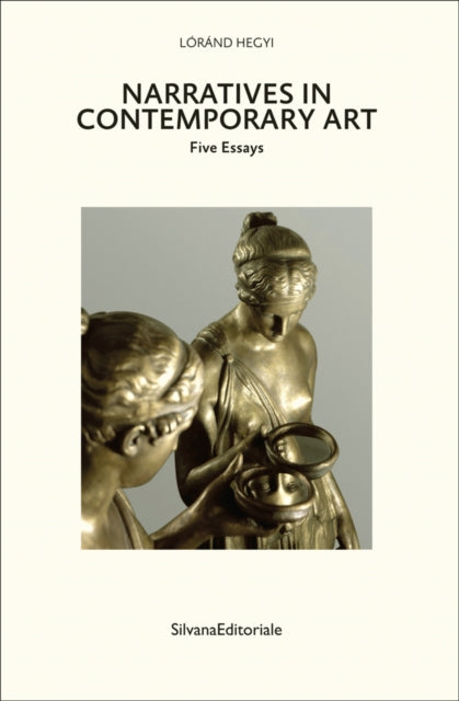 Narratives in Contemporary Art: Five Essays