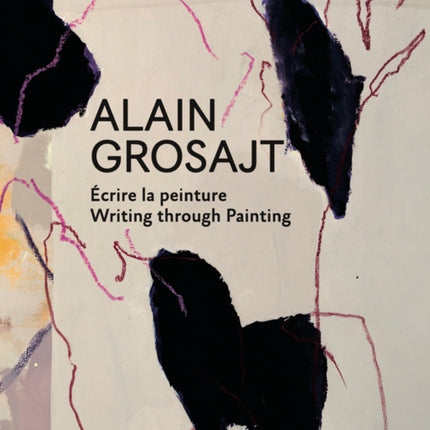 Alain Grosajt: Write the Trace, Follow the Painting