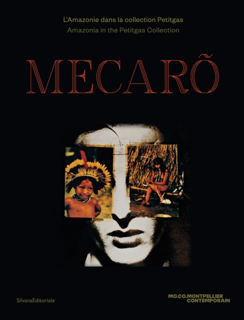 MECARÕ: Amazonia in the Petitgas collection