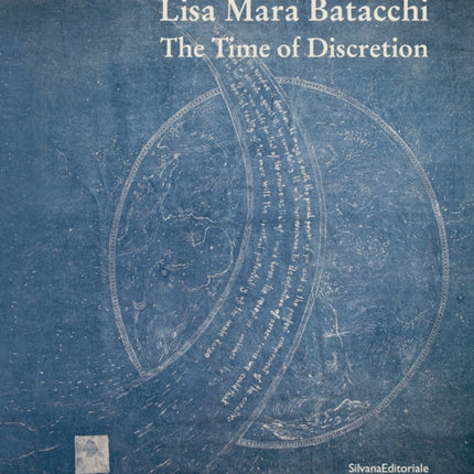 Lisa Mara Batacchi: The Time of Discretion