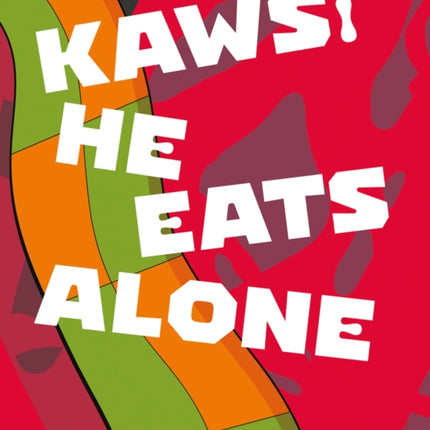 KAWS: He Eats Alone