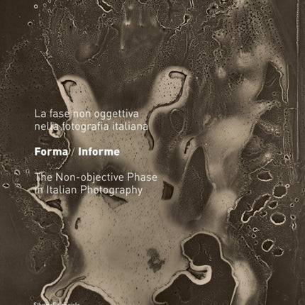 Formless\Form: The Non-objective Phase of Italian Photography 1935-1958