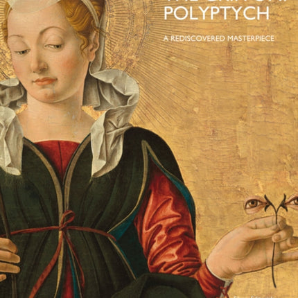 The Griffoni Polyptych: A Rediscovered Masterpiece