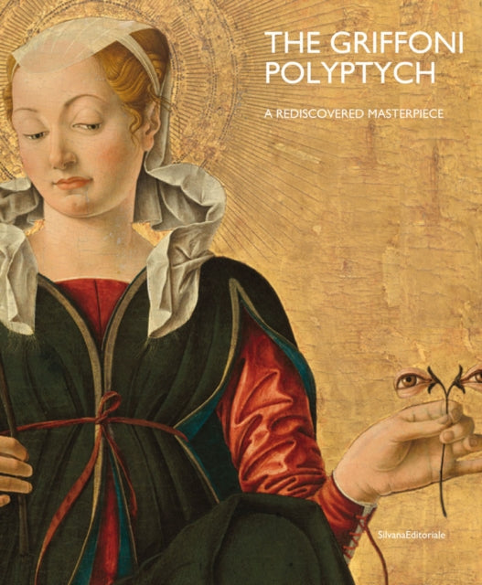 The Griffoni Polyptych: A Rediscovered Masterpiece