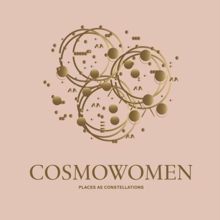 Cosmowomen: Places as Constellations