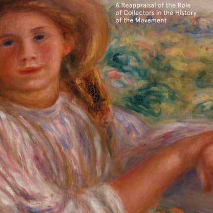 Collecting Impressionism: The Role of Collectors in Establishing and Spreading the Movement