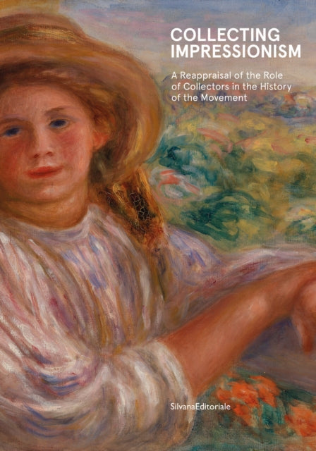 Collecting Impressionism: The Role of Collectors in Establishing and Spreading the Movement