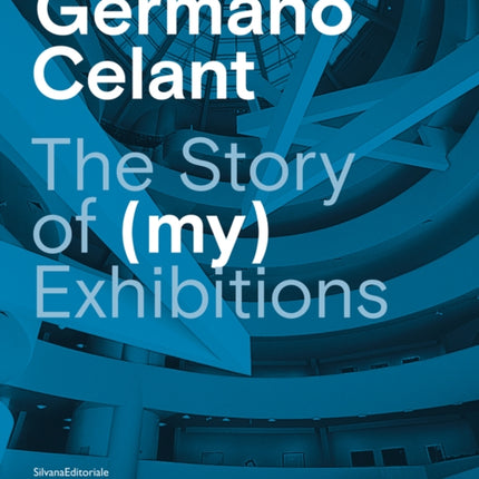 Germano Celant: The Story of (my) Exhibitions