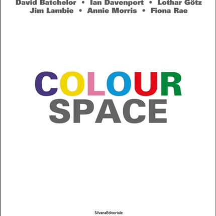 ColourSpace: David Batchelor, Ian Davenport, Lothar Götz, Jim Lambie, Annie Morris, Fiona Rae