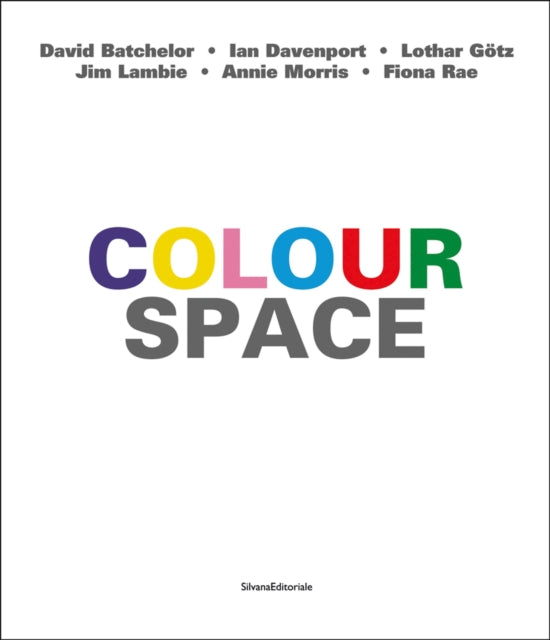 ColourSpace: David Batchelor, Ian Davenport, Lothar Götz, Jim Lambie, Annie Morris, Fiona Rae