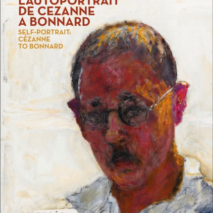 Face to Face: The Self-Portrait from Cézanne to Bonnard