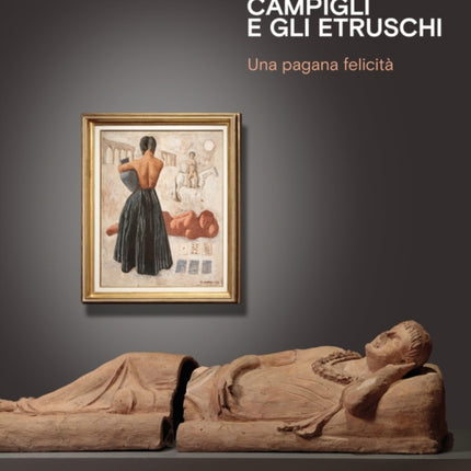 Campigli and the Etruscans: A Pagan Happiness