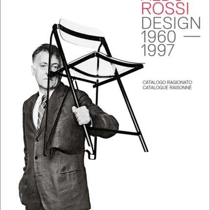 Aldo Rossi: Design - 1960-1997. Catalogue Raisonné