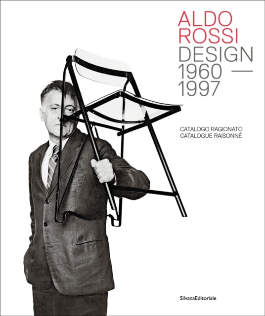 Aldo Rossi: Design - 1960-1997. Catalogue Raisonné