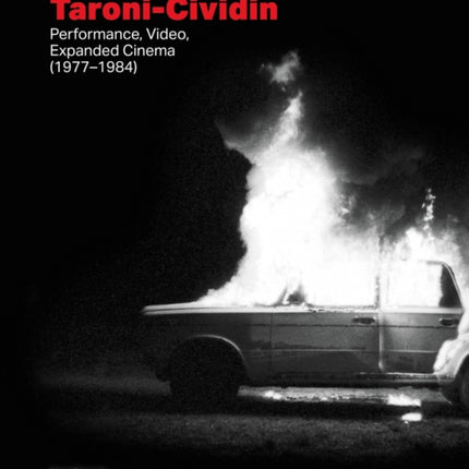 Taroni-Cividin: Performance, Video, Expanded Cinema (1977-1984)