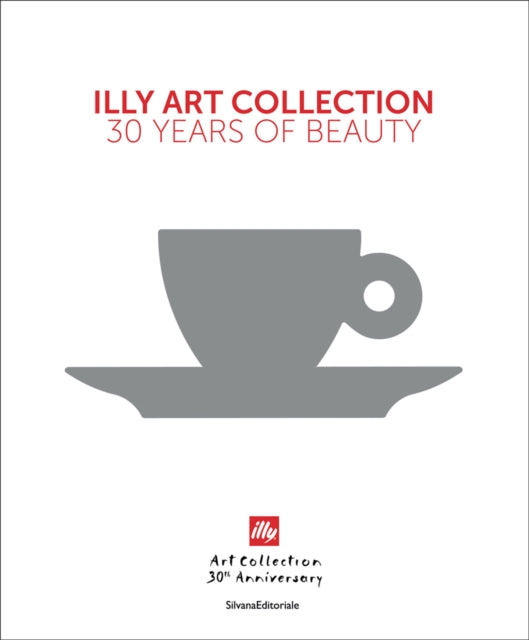 illy Art Collection: 30 Years of Beauty