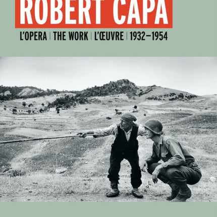 Robert Capa: L’opera 1932-1954